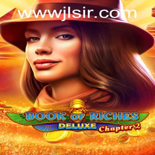 Discover the Adventure of Book of Riches Deluxe Chapter 2 and Its Enigmatic Keyword jlsir